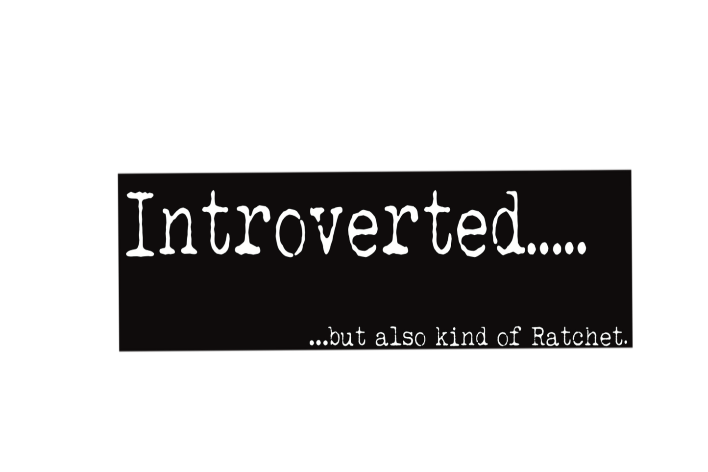 Introverted Ratchet Sticker